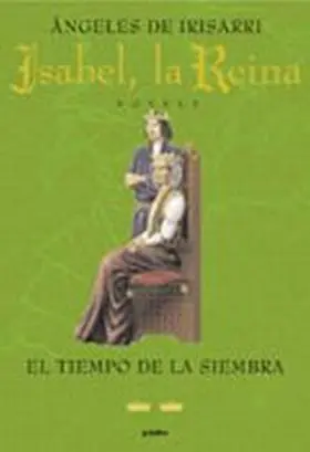 Isabel, la Reina. Tiempo de la Siembra