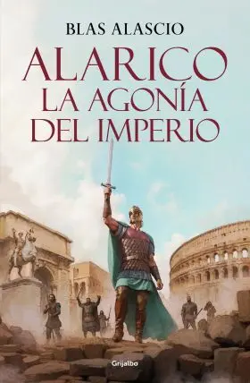 Alarico. La Agonia del Imperio
