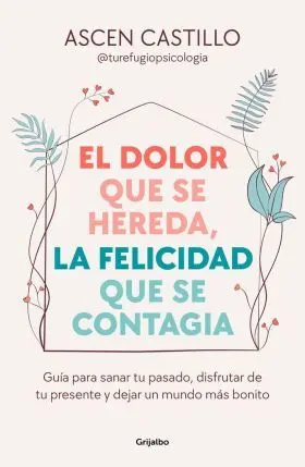El Dolor que se Hereda, la Felicidad que se Contagia