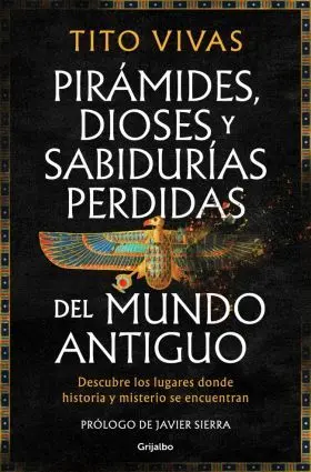 Piramides, Dioses y Sabidurias Perdidas del Mundo Antiguo