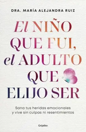 Niño que Fui, el Adulto que Elijo Ser, el