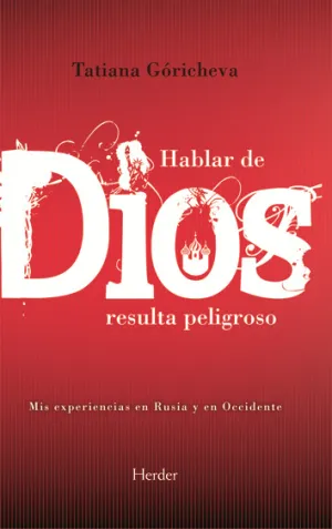 Hablar de Dios Resulta Peligroso