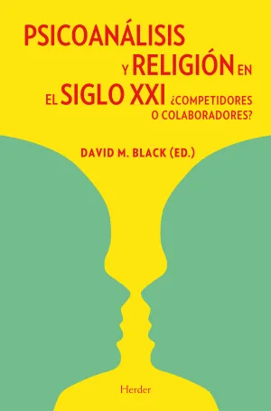 Psicoanalisis y Religion en el Siglo Xxi