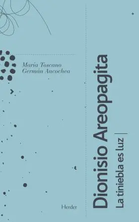 Dionisio Areopagita, la Tiniebla Es Luz
