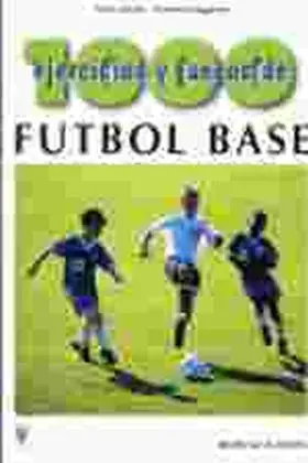 1000 Ejercicios y Juegos de Futbol Base