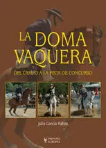 La Doma Vaquera. Del Campo a la Pista de Concurso