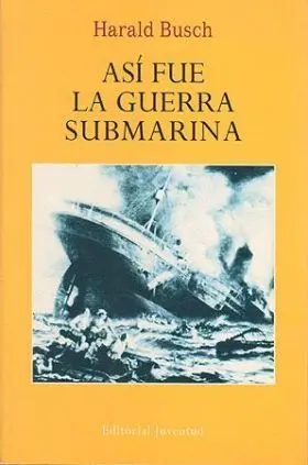 Asi Fue la Guerra Submarina