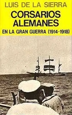 Corsarios Alemanes en la Gran Guerra (1914-1918)