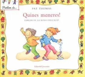 Quines Maneres! - Parlem de la Bona Educacio