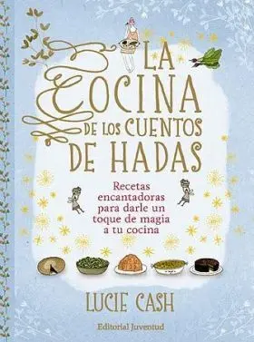 Cocina de los Cuentos de Hadas, la. Recetas Encant