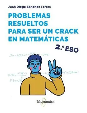 Problemas Resueltos para Ser un Crack en Matematicas. 2º eso