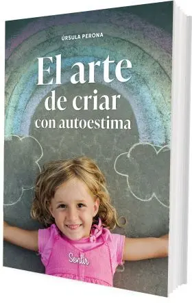 Arte de Criar con Autoestima, el