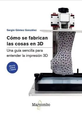 Como se Fabrican las Cosas en 3D