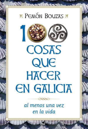 100 Cosas que Hacer en Galicia Al Menos una Vez en