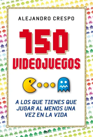 150 Videojuegos a los que Tienes que Jugar Al Meno