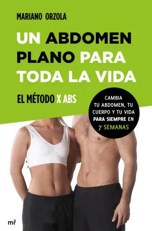 Un Abdomen Plano para Toda la Vida. El Método X Abs