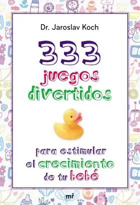 333 Juegos para Estimular el Crecimiento de tu Bebe