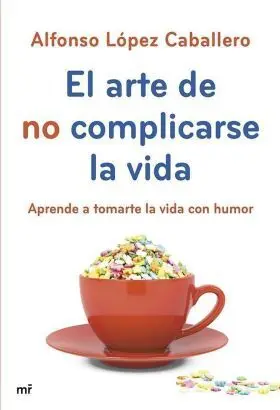 El Arte de no Complicarse la Vida