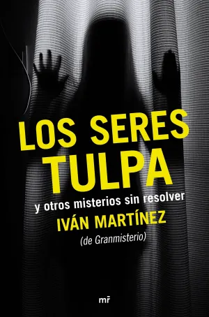 Los Seres Tulpa y Otros Misterios sin Resolver