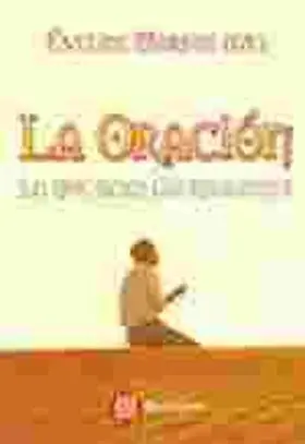 La Oracion. Lo que Dicen las Religiones
