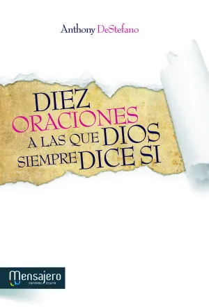 Diez Oraci0Nes a las que Dios Siempre Dice si