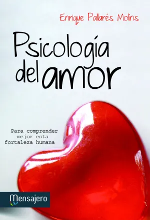 Psicologia del Amor. Para Comprender Mejor esta Fortaleza Humana