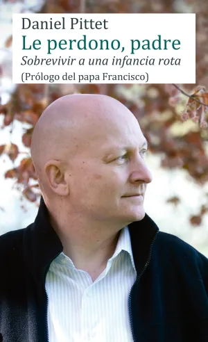 Le Perdono,Padre (Sobrevivir a una Infancia Rota)