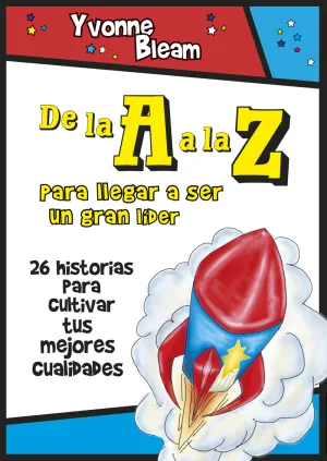 De la a a la Z para Llegar a Ser un Gran Lider