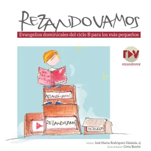 Rezando Vamos. Evangelios Dominicales Ciclo B para