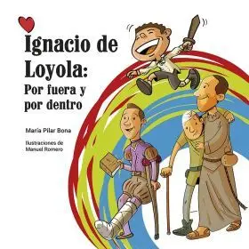 Ignacio de Loyola: por Fuera y por dentro