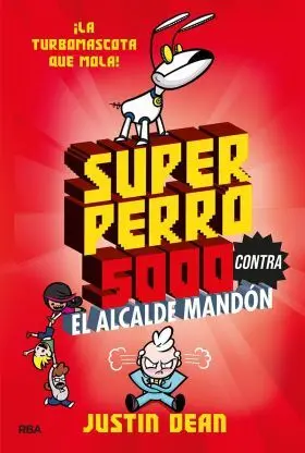 Superperro 5000 2. Superperro 5000 Contra el Alcalde Mandón