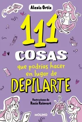 111 Cosas que Podrias Hacer en Lugar de Depilarte