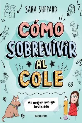 Cómo Sobrevivir Al Cole 1 - mi Mejor Amiga Invisible