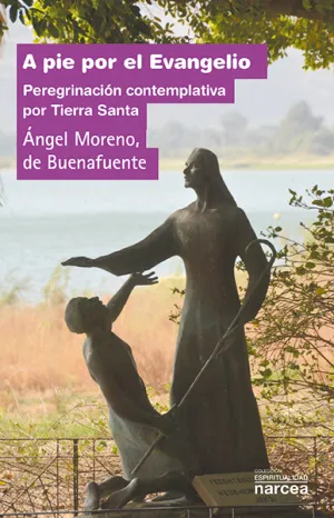 A Pie por el Evangelio. Peregrinacion Contemplativ