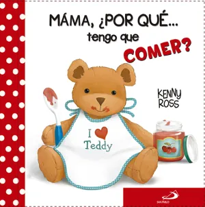 Mama, ¿Por que... Tengo que Comer?