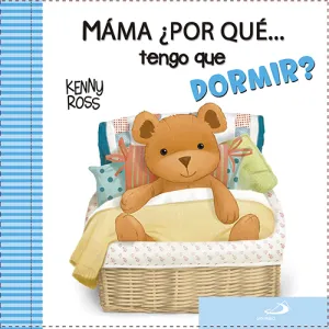 Mama, ¿Por que... Tengo que Dormir?
