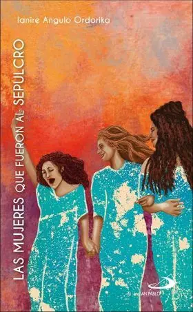 Mujeres que Fueron Al Sepulcro, las