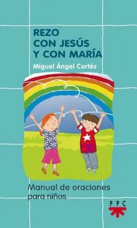 Rezo con Jesus y Maria. Manual de Oraciones