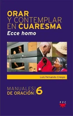 Orar y Contemplar en Cuaresma. ecce Homo
