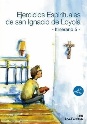 Ejercicios Espirituales de San Ignacio de Loyola. Itinerario 5