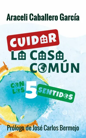 Cuidar la Casa Comun con los Cinco Sentidos