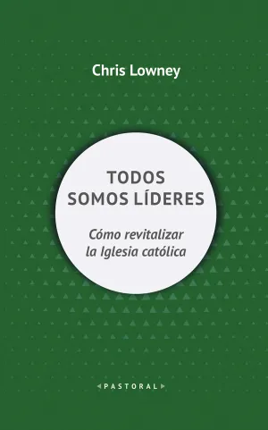 Todos Somos Lideres. Como Revitalizar la Iglesia C