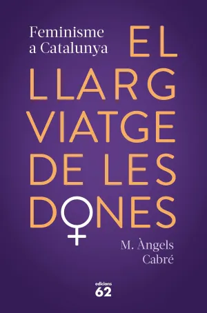 El Llarg Viatge de les Dones. Feminisme a Catalunya
