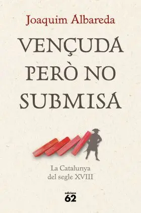 Vençuda Per. No Submisa: la Catalunya del Segle Xviii
