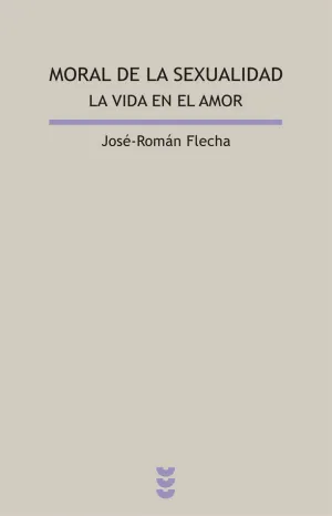 Moral de la Sexualidad. La Vida en el Amor