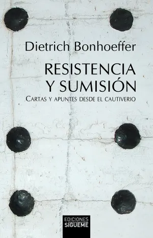 Resistencia y Sumision. Cartas y Apuntes Desde el