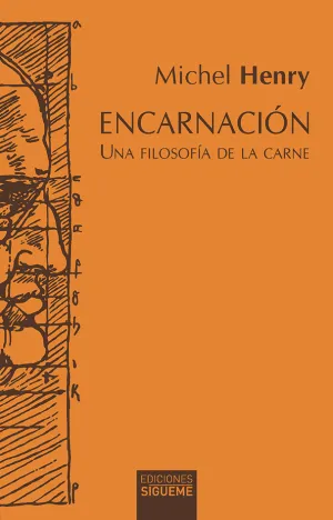Encarnacion. Una Filosofia de la Carne