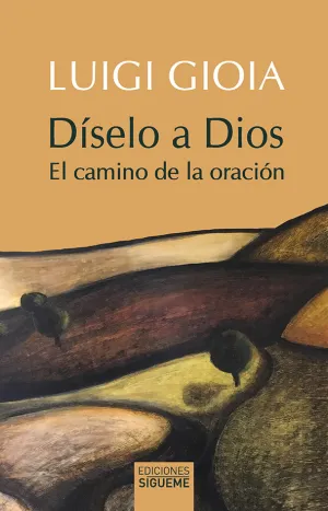 Diselo a Dios. El Camino de la Oracion