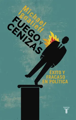 Fuego y Cenizas - Exito y Fracaso en Politica