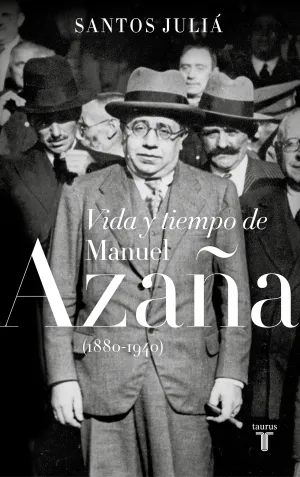 Vida y Tiempo de Manuel Azaña (1880-1940)